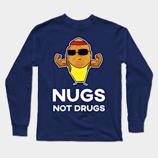 Nugs Not Drugs - Bodybuilder Chicken Nugget Long Sleeve T-Shirt